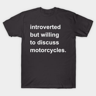 Introverted But Willing To Discuss Motorcycles T-Shirt